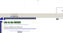 Desktop Screenshot of lifeintheweeds.tripod.com
