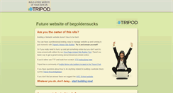 Desktop Screenshot of begoldensucks.tripod.com